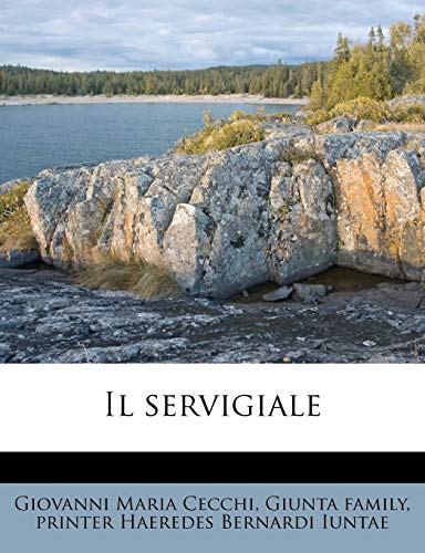 Il Servigiale (Italian Edition) (9781178541823) by Cecchi, Giovanni Maria; Family, Giunta; Haeredes Bernardi Iuntae, Printer