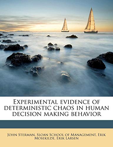 Experimental evidence of deterministic chaos in human decision making behavior (9781178579000) by Sterman, John; Mosekilde, Erik