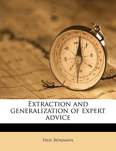 Extraction and generalization of expert advice (9781178583953) by Benjamin, Paul
