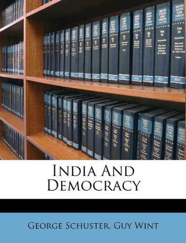 India And Democracy (9781178587623) by Schuster, George; Wint, Guy