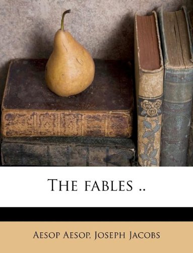 The fables .. (9781178607581) by Aesop, Aesop; Jacobs, Joseph