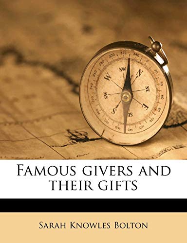 Famous givers and their gifts (9781178611472) by Bolton, Sarah Knowles
