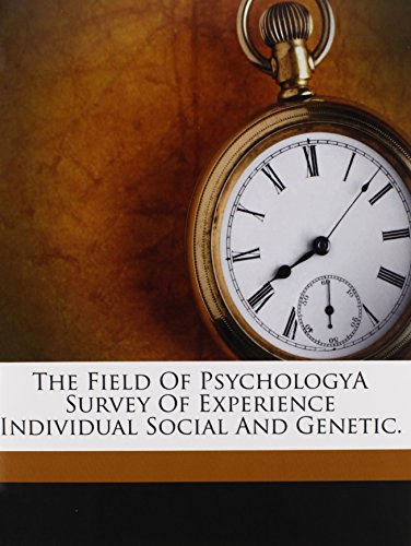 The Field Of PsychologyA Survey Of Experience Individual Social And Genetic. (9781178657128) by Bentley, Madison