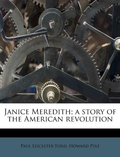 Janice Meredith; a story of the American revolution (9781178670479) by Ford, Paul Leicester; Pyle, Howard