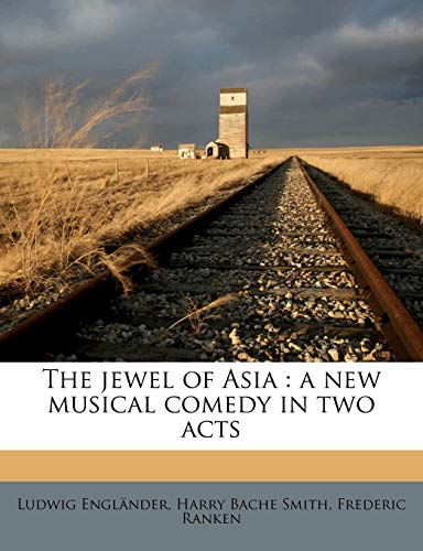 The jewel of Asia: a new musical comedy in two acts (9781178674941) by EnglÃ¤nder, Ludwig; Smith, Harry Bache; Ranken, Frederic