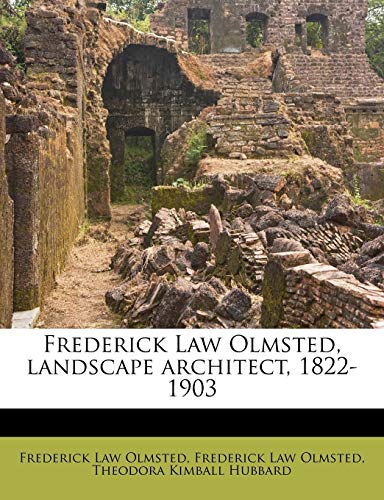 Frederick Law Olmsted, landscape architect, 1822-1903 (9781178699555) by Olmsted, Frederick Law; Hubbard, Theodora Kimball