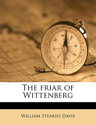 The friar of Wittenberg (9781178714753) by Davis, William Stearns