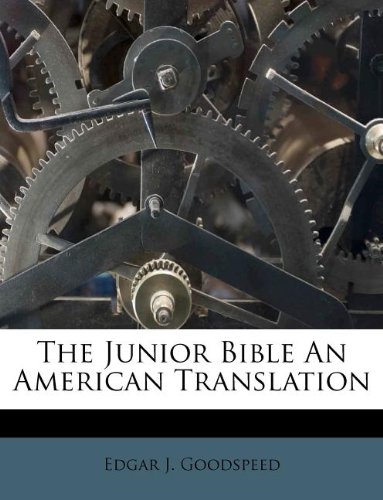 The Junior Bible An American Translation (9781178745801) by Goodspeed, Edgar J.