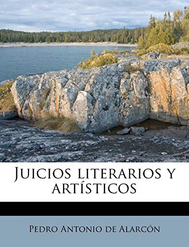 Juicios literarios y artÃ­sticos (Spanish Edition) (9781178746921) by AlarcÃ³n, Pedro Antonio De