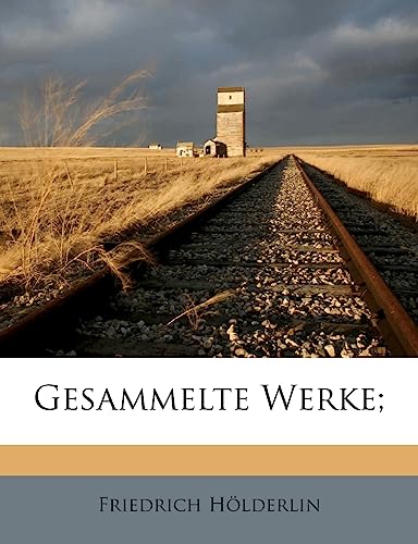 Gesammelte Werke; (English and German Edition) (9781178779103) by H Lderlin, Friedrich; Holderlin, Friedrich