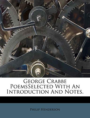 George Crabbe PoemsSelected With An Introduction And Notes. (9781178779707) by Henderson, Philip