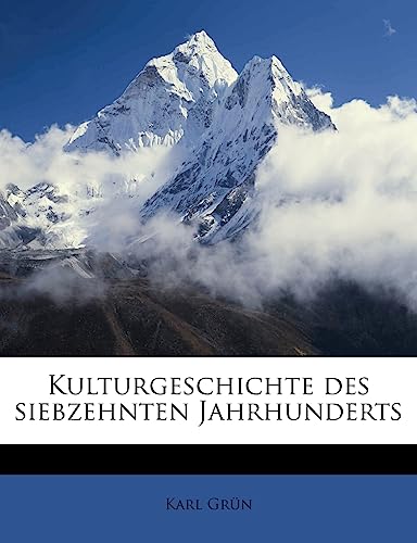 Kulturgeschichte Des Siebzehnten Jahrhunderts (English and German Edition) (9781178804775) by Gr N, Karl; Grun, Karl