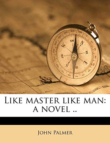 Like master like man: a novel .. (9781178956337) by Palmer, John