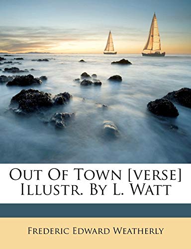 Out of Town [Verse] Illustr. by L. Watt (9781179046716) by Weatherly, Frederic Edward