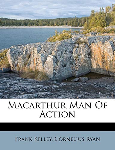 Macarthur Man Of Action (9781179049021) by Kelley, Frank; Ryan, Cornelius