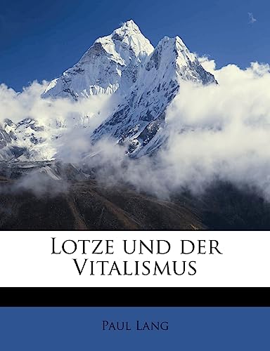 Lotze Und Der Vitalismus (German Edition) (9781179050904) by Lang, Paul