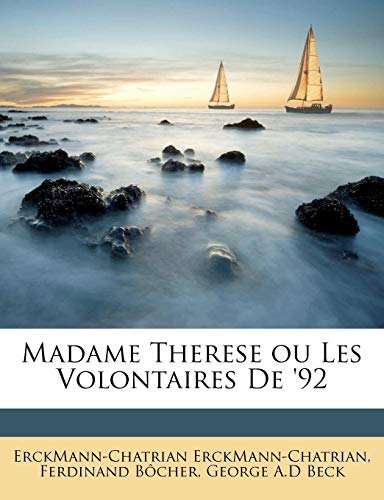 Madame Therese ou Les Volontaires De '92 (9781179066837) by ErckMann-Chatrian, ErckMann-Chatrian; BÃ´cher, Ferdinand; Beck, George A.D