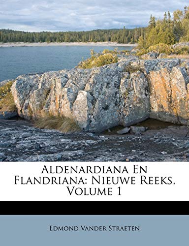 Stock image for Aldenardiana En Flandriana: Nieuwe Reeks, Volume 1 for sale by Ebooksweb