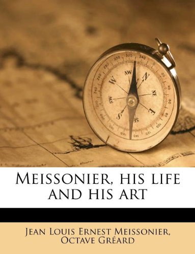 9781179144535: Meissonier, his life and his art