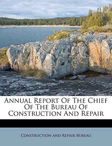 9781179182186: Annual Report of the Chief of the Bureau of Construction and Repair