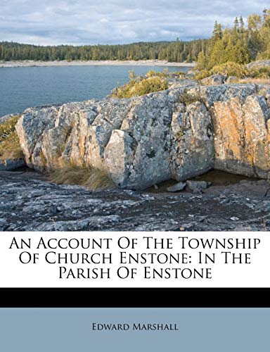 An Account Of The Township Of Church Enstone: In The Parish Of Enstone (9781179204062) by Marshall, Edward