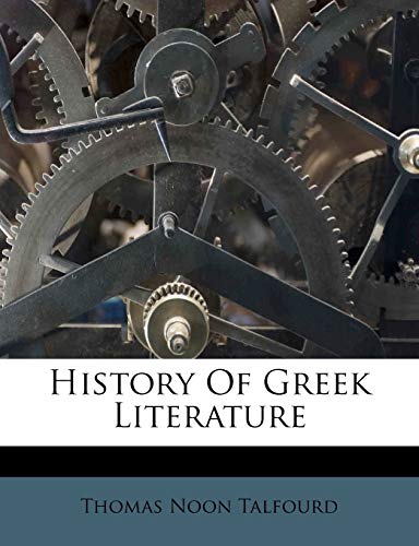History Of Greek Literature (9781179228921) by Talfourd, Thomas Noon