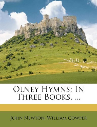 Olney Hymns: In Three Books. ... (9781179313443) by Newton, John; Cowper, William