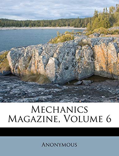 9781179333687: Mechanics Magazine, Volume 6