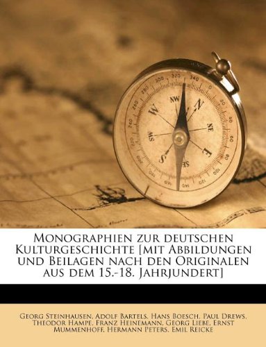 Stock image for Monographien Zur Deutschen Kulturgeschichte [mit Abbildungen Und Beilagen Nach Den Originalen Aus Dem 15.-18. Jahrjundert] (German Edition) for sale by Ebooksweb