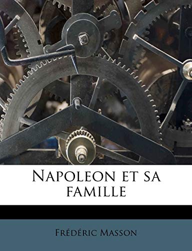 Napoleon Et Sa Famille (French Edition) (9781179388366) by Masson, Frederic