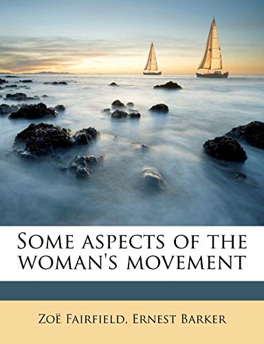 Some aspects of the woman's movement (9781179421568) by Fairfield, ZoÃ«; Barker, Ernest