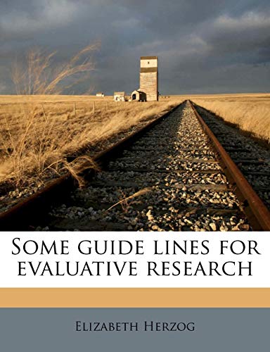 Some guide lines for evaluative research (9781179424224) by Herzog, Elizabeth