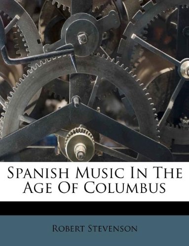 Spanish Music In The Age Of Columbus (9781179434766) by Stevenson, Robert