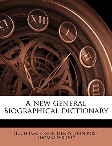 A new general biographical dictionary (9781179455426) by Rose, Hugh James; Rose, Henry John; Wright, Thomas