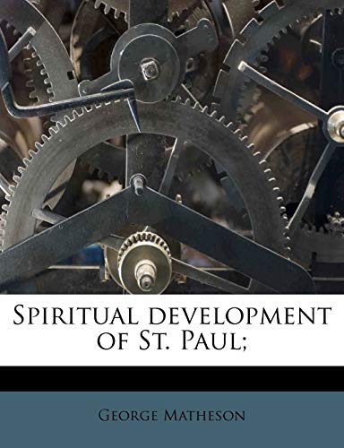 Spiritual development of St. Paul; (9781179461823) by Matheson, George