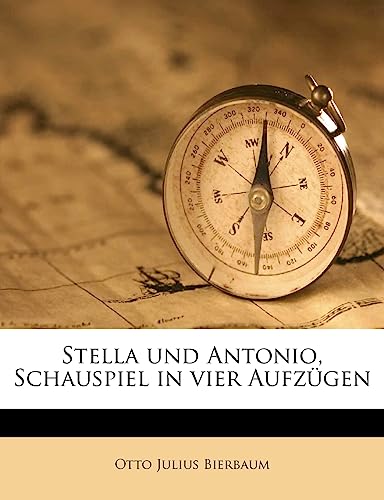 Stella Und Antonio, Schauspiel in Vier Aufzugen (English and German Edition) (9781179520490) by Bierbaum, Otto Julius