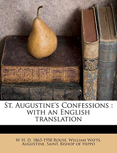 St. Augustine's Confessions: with an English translation (9781179522098) by Rouse, W H. D. 1863-1950; Watts, William