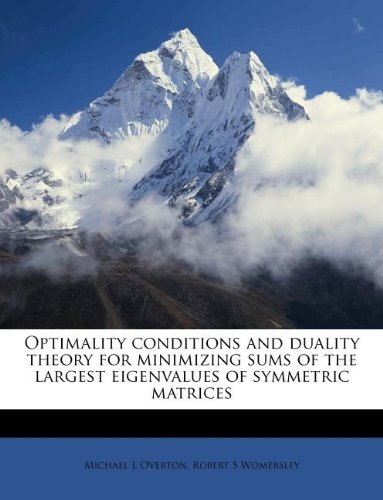 9781179525686: Optimality conditions and duality theory for minimizing sums of the largest eigenvalues of symmetric matrices