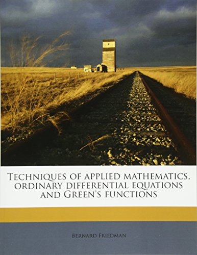 9781179530987: Techniques of applied mathematics, ordinary differential equations and Green's functions