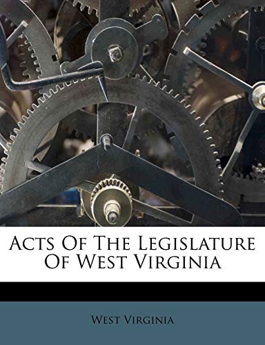 Acts Of The Legislature Of West Virginia (9781179565828) by Virginia, West