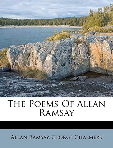 The Poems Of Allan Ramsay (9781179569178) by Ramsay, Allan; Chalmers, George