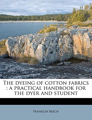 9781179578316: The dyeing of cotton fabrics: a practical handbook for the dyer and student