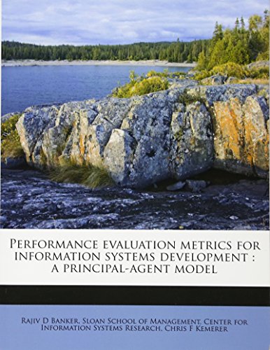 Performance evaluation metrics for information systems development: a principal-agent model (9781179588483) by Banker, Rajiv D; Kemerer, Chris F