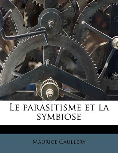 9781179651491: Le parasitisme et la symbiose