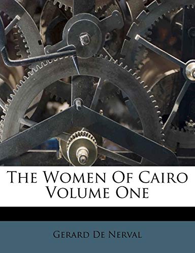 The Women Of Cairo Volume One (9781179710655) by De Nerval, Gerard