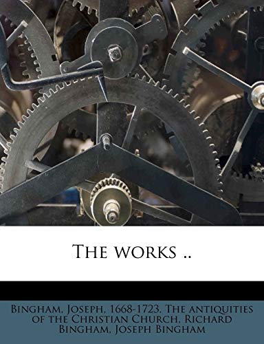 The works .. (9781179725505) by Bingham, Richard; Bingham, Joseph