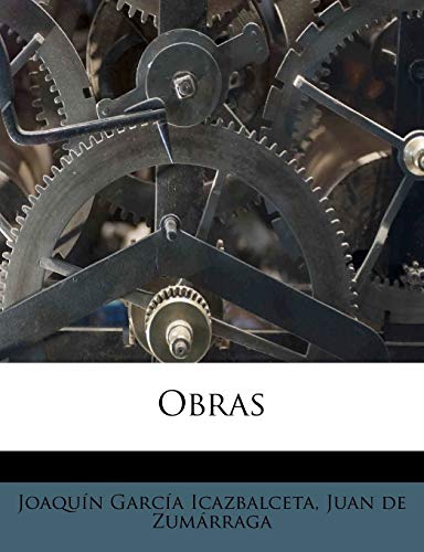 Obras (Spanish Edition) (9781179728476) by GarcÃ­a Icazbalceta, JoaquÃ­n; ZumÃ¡rraga, Juan De