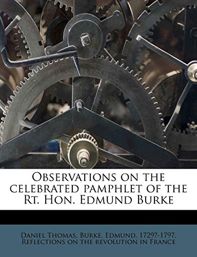 Observations on the celebrated pamphlet of the Rt. Hon. Edmund Burke (9781179731162) by Thomas, Daniel