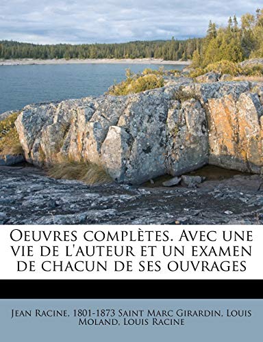 Oeuvres complÃ¨tes. Avec une vie de l'auteur et un examen de chacun de ses ouvrages (French Edition) (9781179756226) by Racine, Jean; Saint Marc Girardin, 1801-1873; Moland, Louis