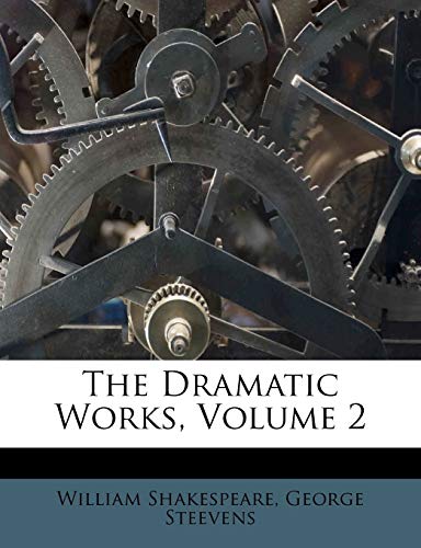 The Dramatic Works, Volume 2 (9781179777238) by Shakespeare, William; Steevens, George